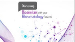 Discussing Biosimilars with your Rheumatology patients.